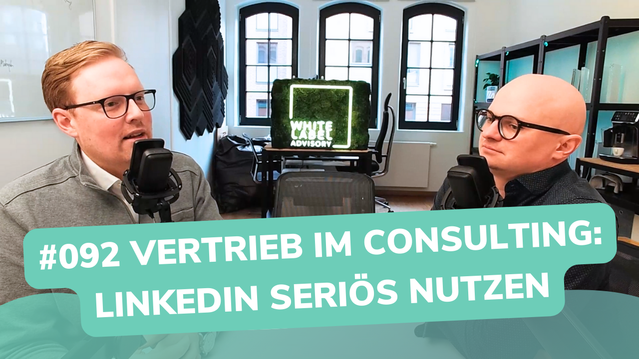 Besser Beraten | Der Consulting Podcast | #092 | Vertrieb im Consulting: LinkedIn seriös nutzen