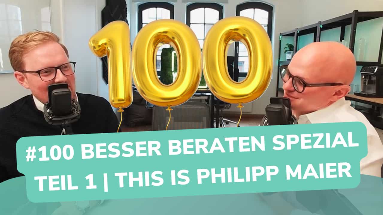 Besser Beraten | Der Consulting Podcast | #100 | Besser Beraten Spezial Teil 1: This is Philipp Maier
