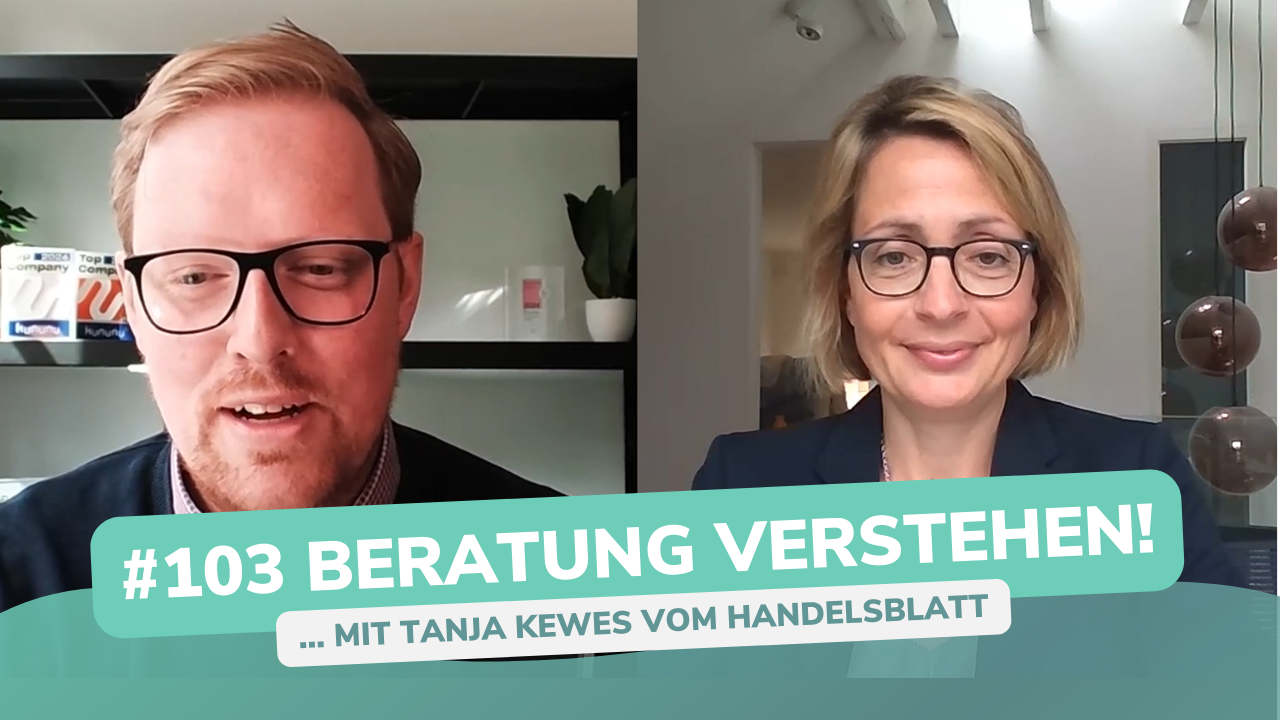 Besser Beraten | Der Consulting Podcast | #103 | Beratung verstehen - mit Tanja Kewes vom Handelsblatt