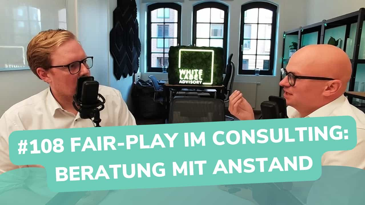 Besser Beraten | Der Consulting Podcast | #108 | Fair-Play im Consulting: Beratung mit Anstand