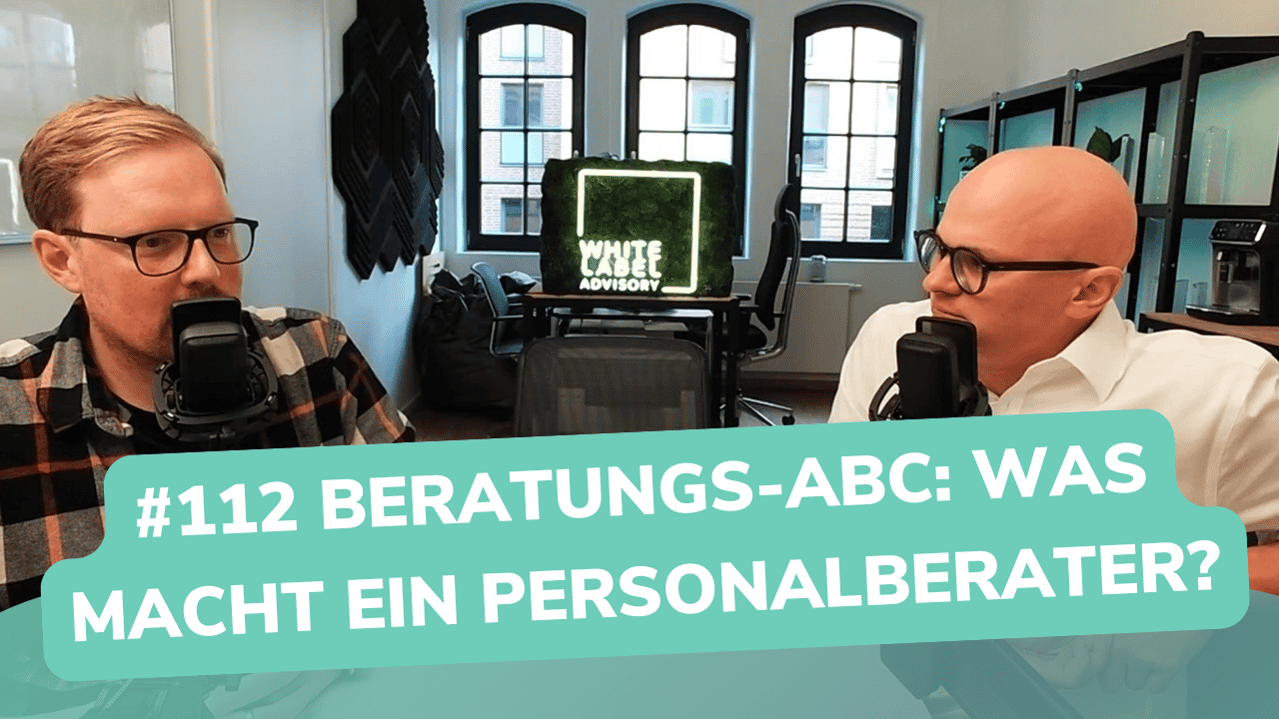 Besser Beraten | Der Consulting Podcast | #112 | Beratungs-ABC: Was macht ein Personalberater?