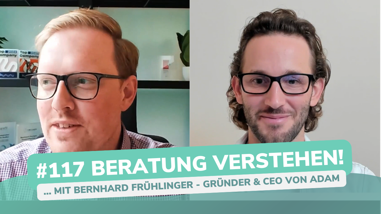 Besser Beraten | Der Consulting Podcast | #117 | Beratung verstehen - mit Bernhard Frühlinger von meetAdam