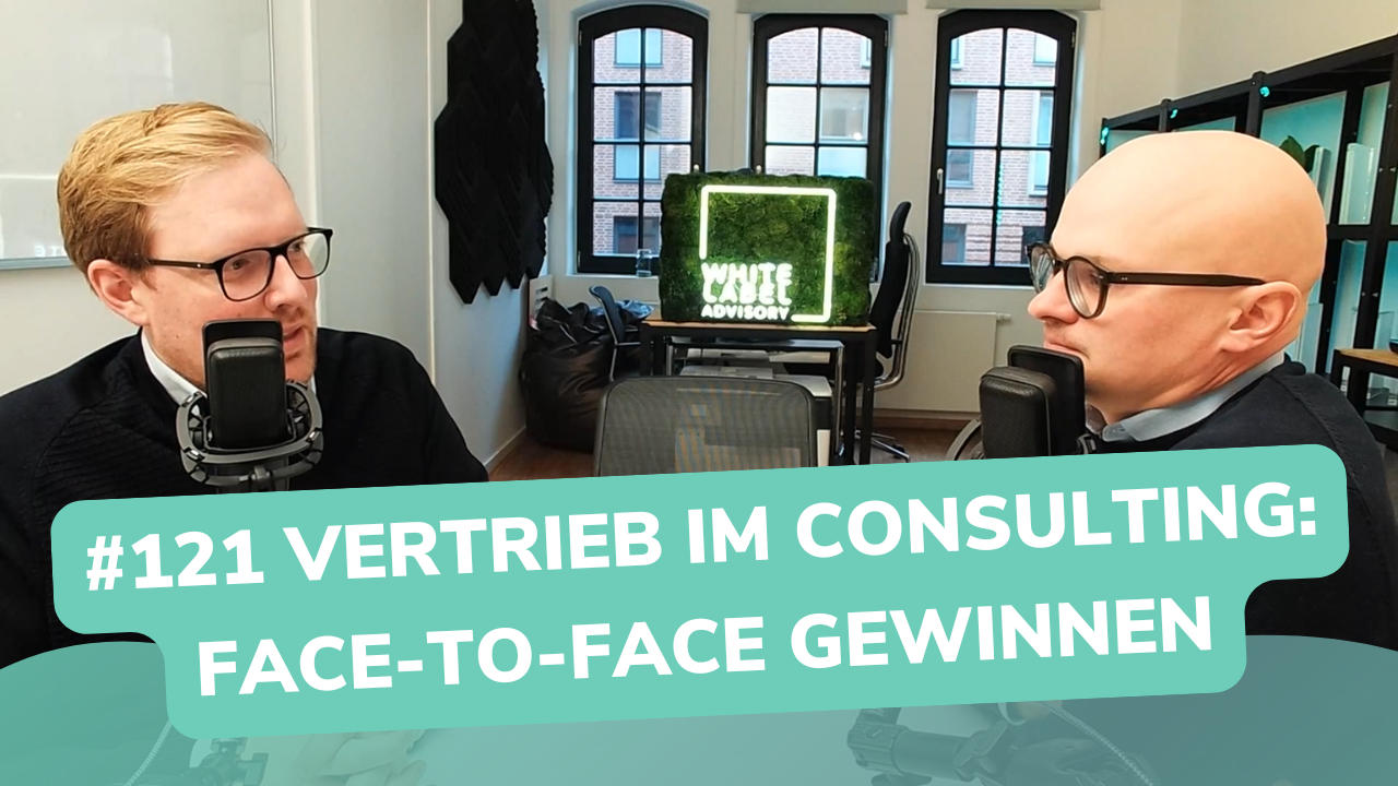 Besser Beraten | Der Consulting Podcast | #121 | Vertrieb im Consulting: Face-to-Face gewinnen