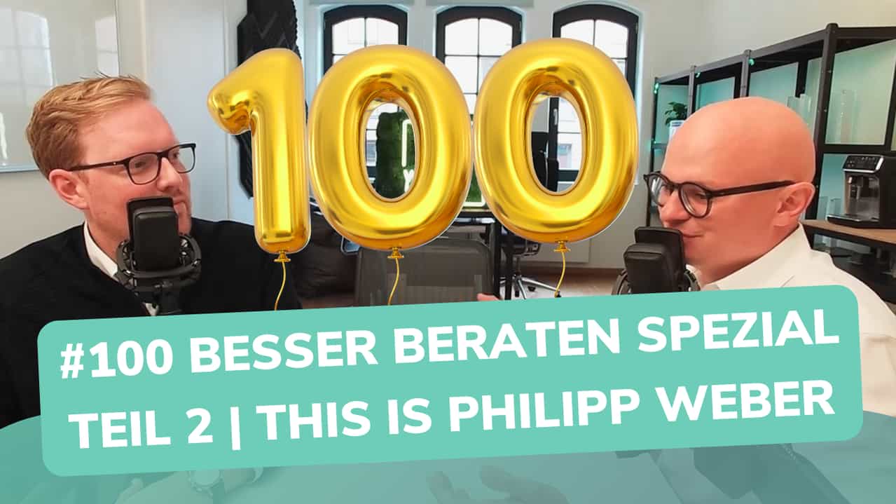 Besser Beraten | Der Consulting Podcast | #100 | Besser Beraten Spezial Teil 2: This is Philipp Weber