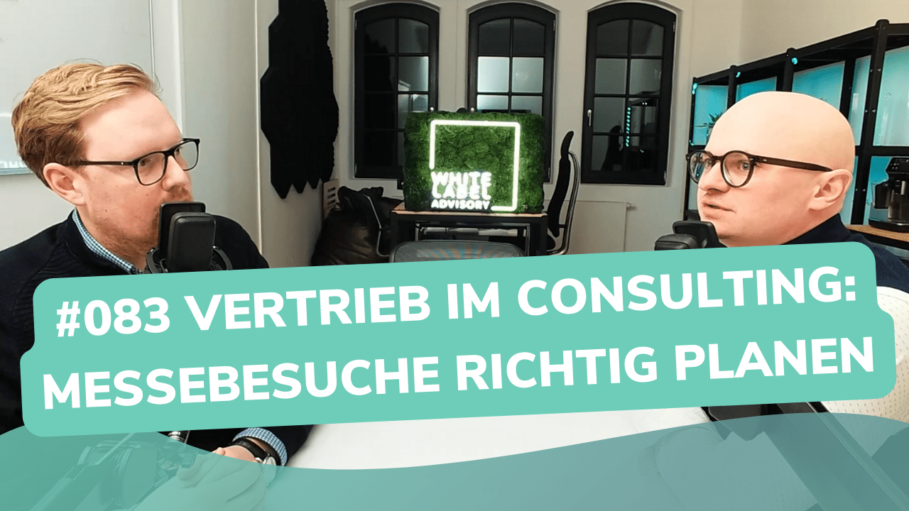 Besser Beraten | Der Consulting Podcast | #083 | Vertrieb im Consulting: Messebesuche richtig planen