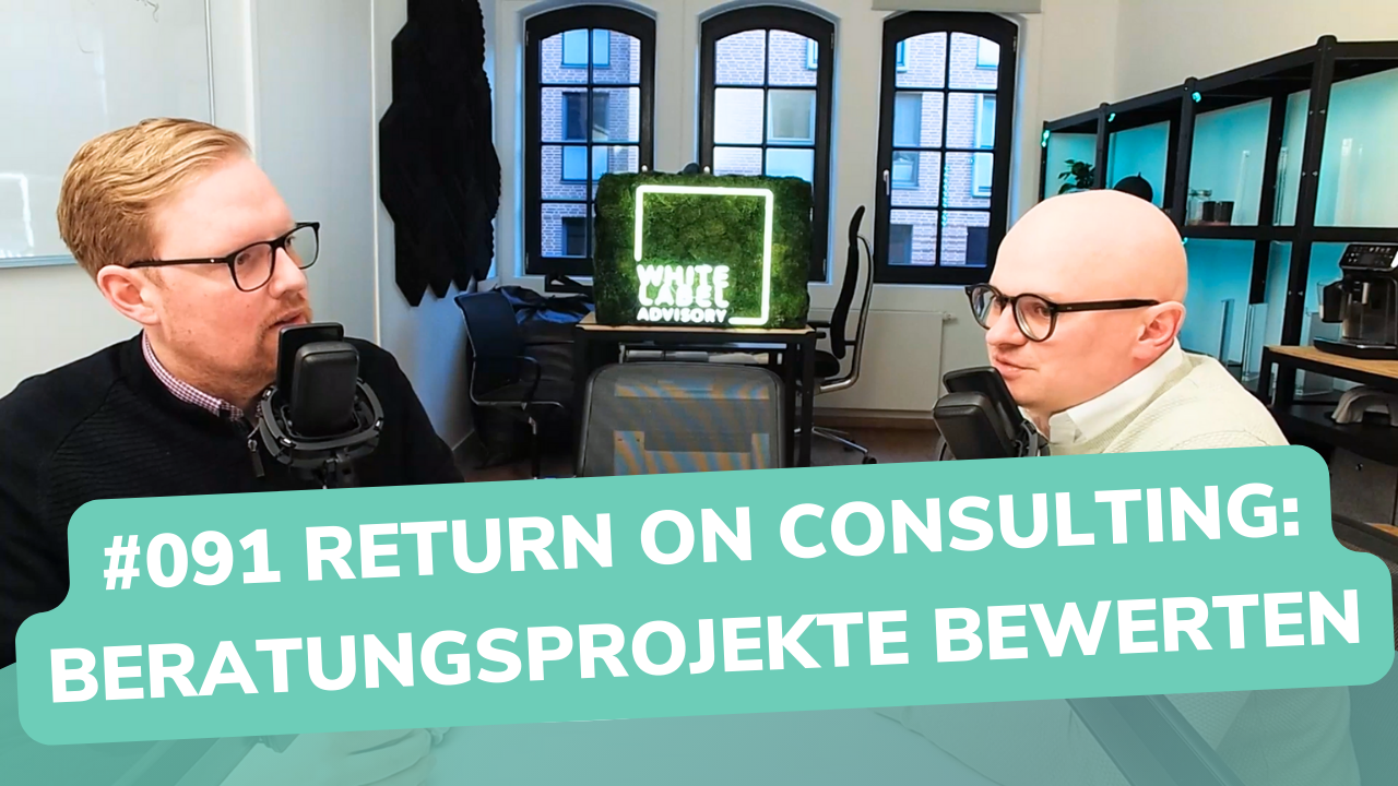 Besser Beraten | Der Consulting Podcast | #091 | Return on Consulting: Beratungsprojekte bewerten